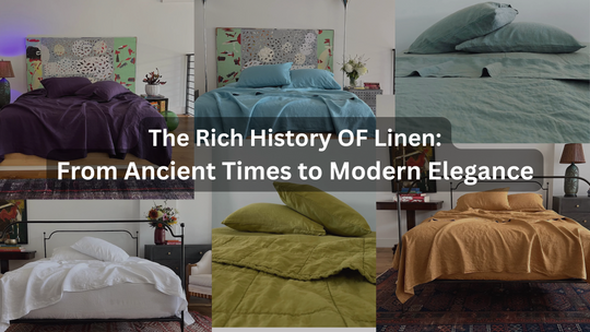 The Rich History of Linen: From Ancient Origins to Modern Elegance